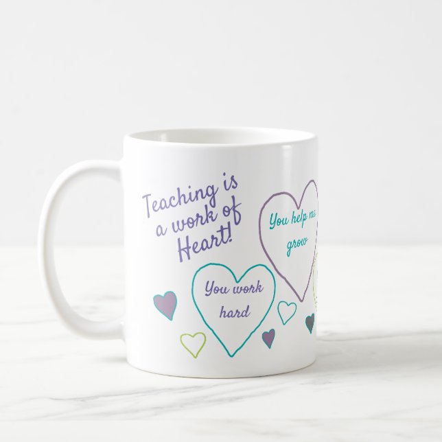 Teacher Appreciation Teaching Is A Work Of Heart Coffee Mug (Left)
