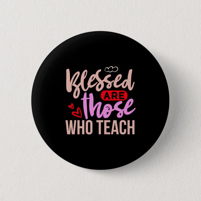 Teacher Art Blessed Are Those Who Teach Button (Front)