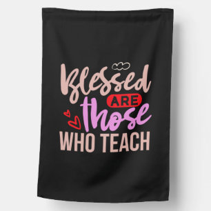 Teacher Art Blessed Are Those Who Teach House Flag