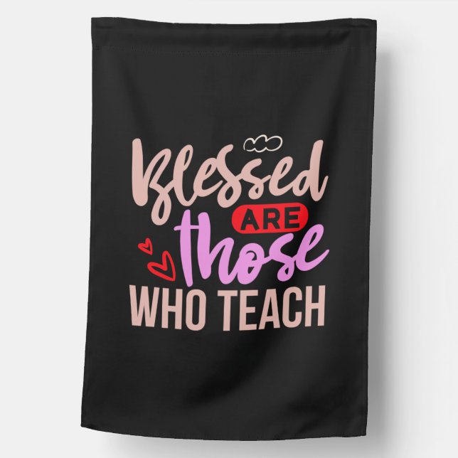 Teacher Art Blessed Are Those Who Teach House Flag (Front)