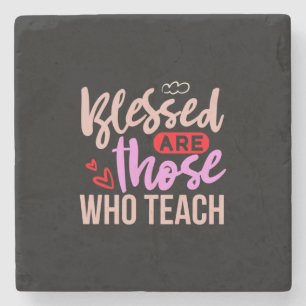 Teacher Art Blessed Are Those Who Teach Stone Coaster