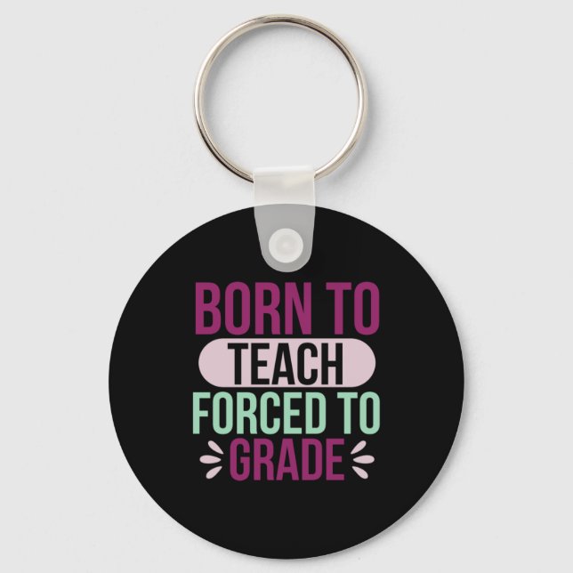 Teacher Art Born To Teach Keychain (Front)