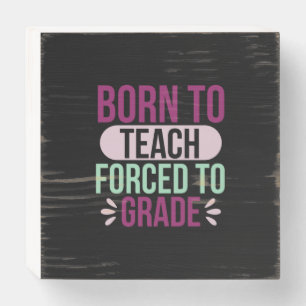 Teacher Art Born To Teach Wooden Box Sign