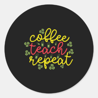 Teacher Art Coffee Teach Repeat Classic Round Sticker