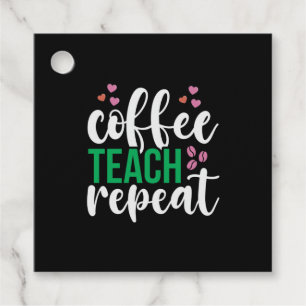 Teacher Art Coffee Teach Repeat Favor Tags