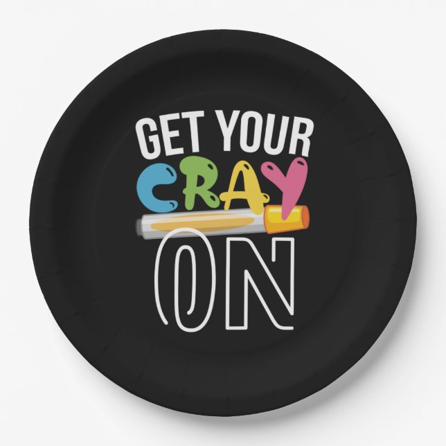 Teacher Art Get Your Cray On Paper Plates (Front)