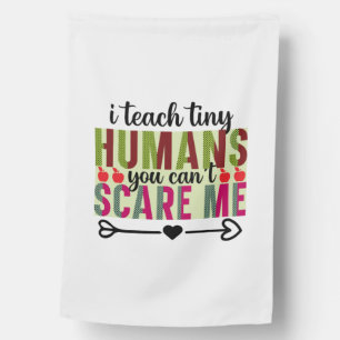 Teacher Art I Teach Tiny Humans House Flag