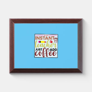 Teacher Art Instant Teaccher Just Add Coffee Award Plaque
