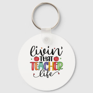 Teacher Art Living That Teacher Life Keychain