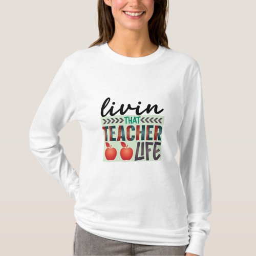 Teacher Art Living That Teacher Life T_Shirt