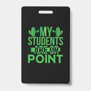 Teacher Art My Students Are On Point Badge