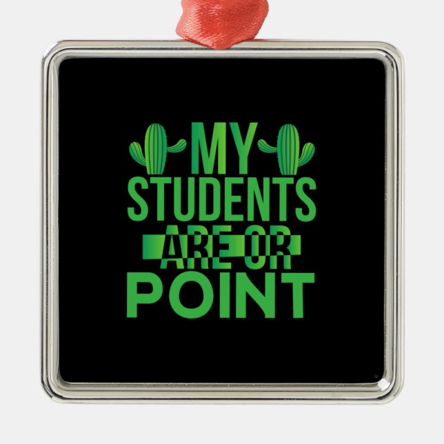 Teacher Art My Students Are On Point Metal Ornament (Front)