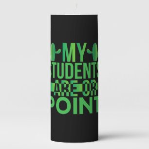 Teacher Art My Students Are On Point Pillar Candle