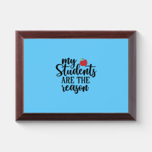 Teacher Art My Students Are The Reason Award Plaque