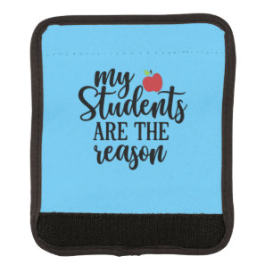 Teacher Art My Students Are The Reason Luggage Handle Wrap