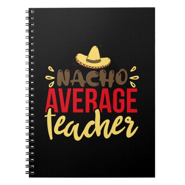 Teacher Art Nacho Average Teacher Notebook (Front)