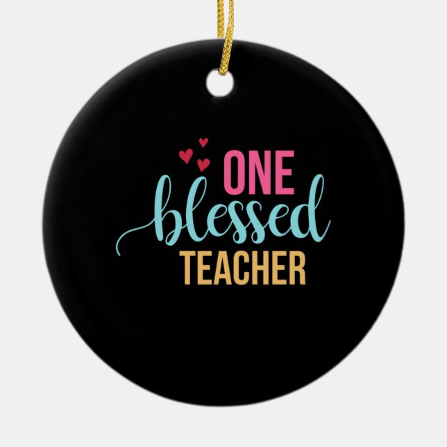 Teacher Art One Blessed Teacher Ceramic Ornament (Front)