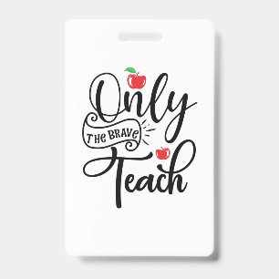 Teacher Art Only The Brave Teacher Badge