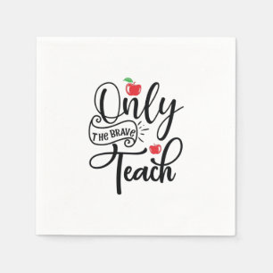 Teacher Art Only The Brave Teacher Napkins