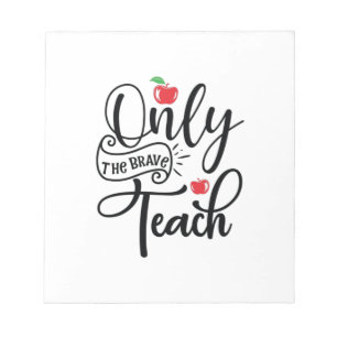 Teacher Art Only The Brave Teacher Notepad