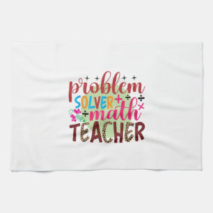 Teacher Art Problem Solver Math Teacher Kitchen Towel