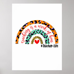 Teacher Art Teaching Is A Work Of Heart Poster