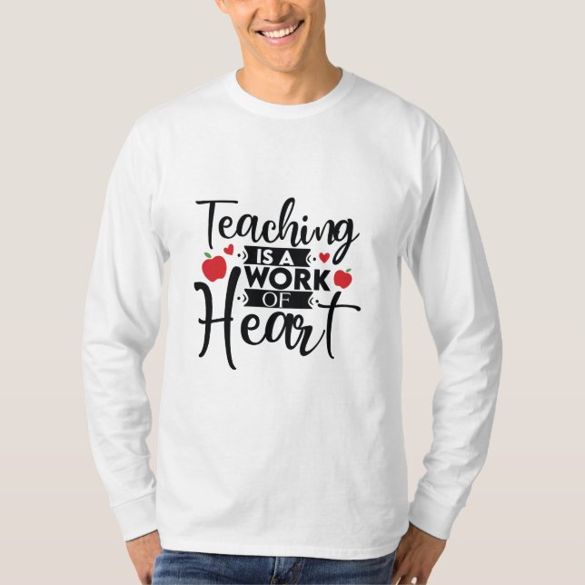 Teacher Art Teaching Is A Work Of Heart T-Shirt (Front)
