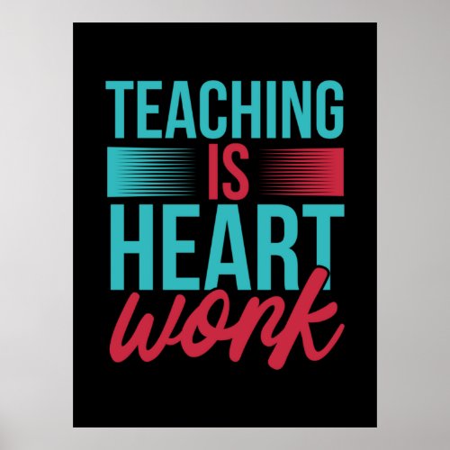 Teacher Art Teaching Is Heart Work Poster