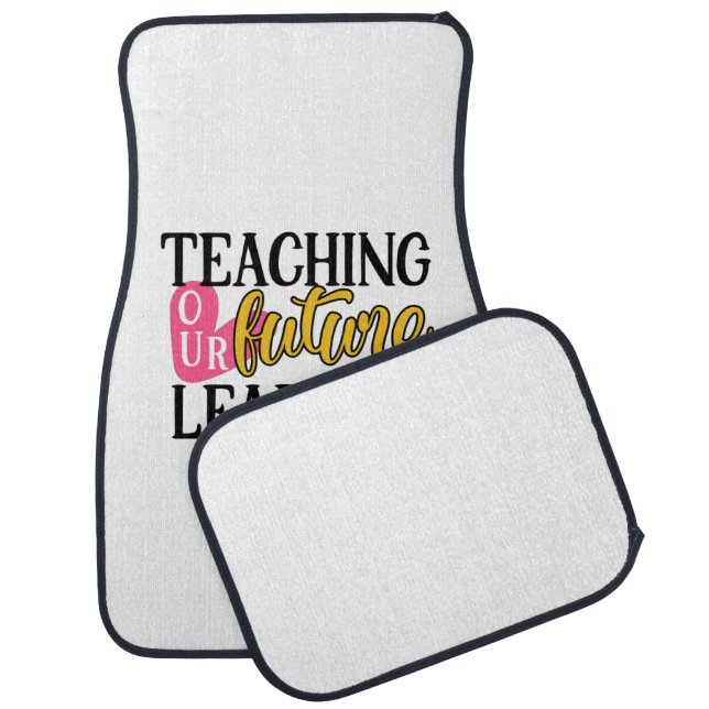 Teacher Art Teaching Our Future Leaders Car Floor Mat (Set)