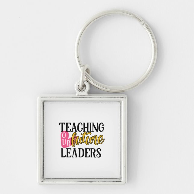 Teacher Art Teaching Our Future Leaders Keychain (Front)