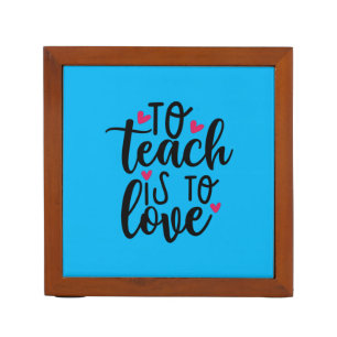 Teacher Art To Teach Is To Love Desk Organizer