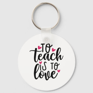 Teacher Art To Teach Is To Love Keychain