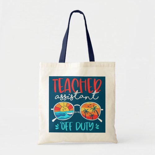Teacher Assistant Off Duty Last Day Of School Tote Bag