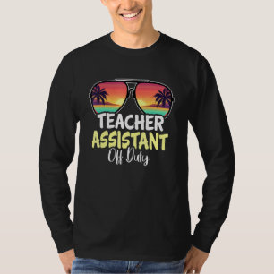 Teacher Assistant Off Duty Sunglasses Beach Summer T-Shirt