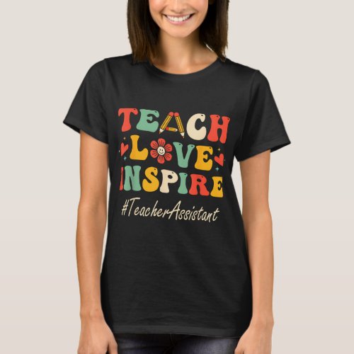 Teacher Assistant Teach Love Inspire Groovy Bach t T_Shirt