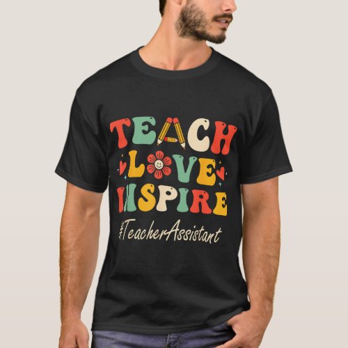 Teacher Assistant Teach Love Inspire Groovy Bach t T_Shirt