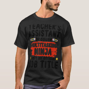 Teacher Assistant Teaching School Ninja Appreciati T-Shirt