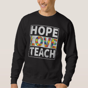 Teacher Autism Awareness Hope Love Teach Puzzle P Sweatshirt
