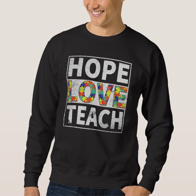 Teacher Autism Awareness  Hope Love Teach Puzzle P Sweatshirt (Front)