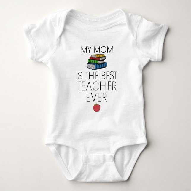 Teacher Baby - My Mom is the Best Teacher Ever Bodysuit (Front)