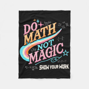Teacher Back To School Do Math Not Magic Show Your Fleece Blanket