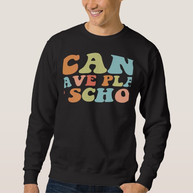 Teacher Back To School I Can't I Have Plans At Sch Sweatshirt (Front)