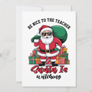 Teacher Be Nice To The Teacher Santa Is Watching Invitation