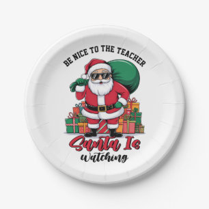 Teacher Be Nice To The Teacher Santa Is Watching Paper Plates
