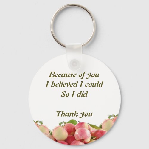 Teacher  BECAUSE OF YOU I BELIEVED I COULD Keychain