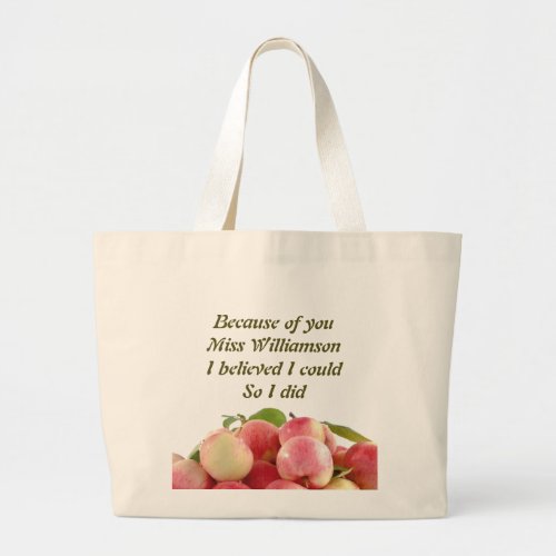 Teacher BECAUSE OF YOU I BELIEVED I COULD Large Tote Bag