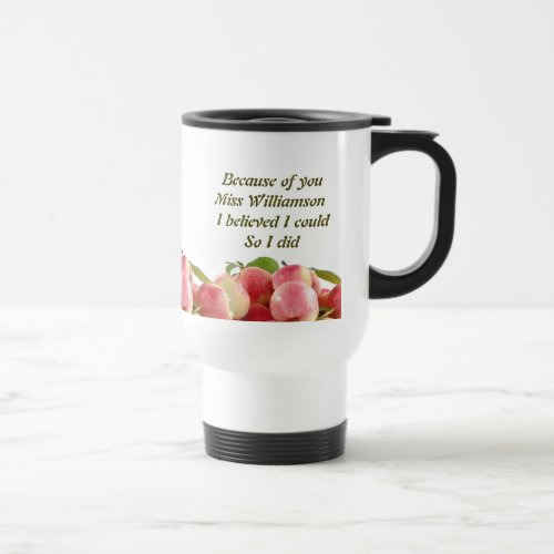 Teacher BECAUSE OF YOU I BELIEVED I COULD Travel Mug