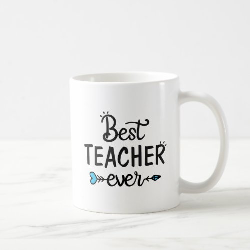 TEACHER _ Best Ever Coffee Mug