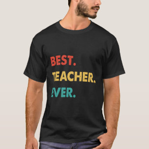 Teacher Best Teacher Ever T-Shirt