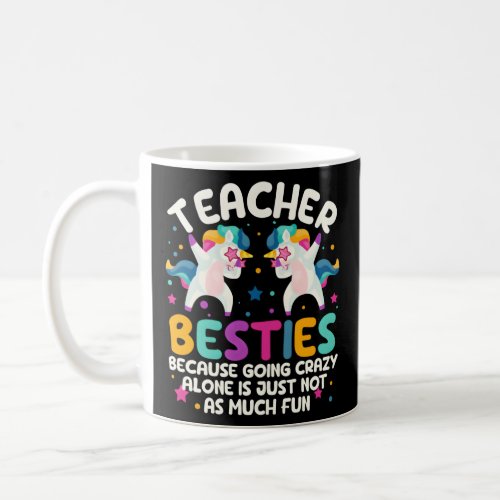 Teacher Besties Because Going Crazy Alone Back To  Coffee Mug
